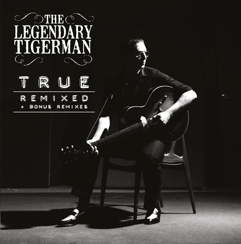 "True Remixed" - The Legendary Tigerman como nunca o ouviu