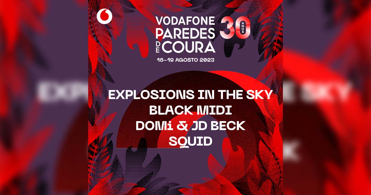 Explosions in the Sky, Black Midi, DOMi & JD BECK e Squid confirmados para o Vodafone Paredes de Coura 2023